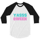 Yasss Qween 3/4 Sleeve Raglan Shirt